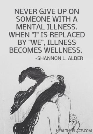 ציטוט על בריאות הנפש - לעולם אל תוותר על מישהו הסובל ממחלה נפשית. כשמחליפים אותי אנו, מחלה הופכת לבריאות.