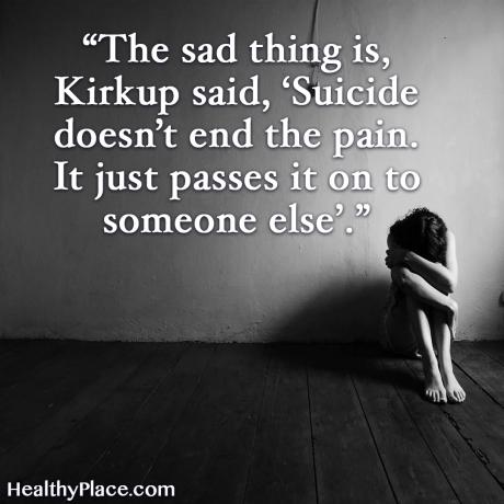 ציטוט על בריאות הנפש - הדבר העצוב הוא, אמר קירקופ, ההתאבדות לא מסיימת את הכאב. זה פשוט מעביר את זה למישהו אחר.
