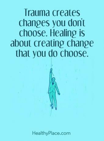 ציטוט של מחלות נפש - טראומה יוצרת שינויים שלא תבחר. ריפוי הוא על יצירת שינוי שאתה בוחר.