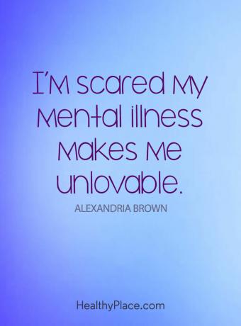 ציטוט על בריאות הנפש - אני מפחד שהמחלה הנפשית שלי הופכת אותי לבלתי ניתנת לגישה.