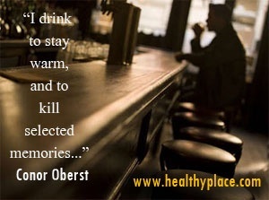 ציטוט להתמכרות לאלכוהול - אני שותה כדי להישאר חם ולהרוג זיכרונות נבחרים ...